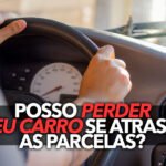 Posso-perder-meu-carro-se-atrasar-as-parcelas